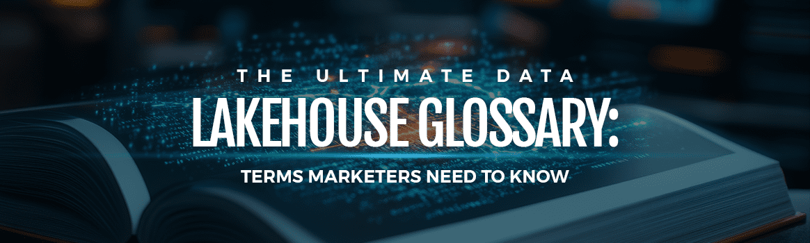 A Data Lakehouse Glossary That Speaks Marketing