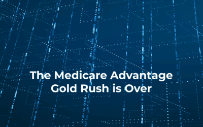 The Medicare Advantage Gold Rush is Over