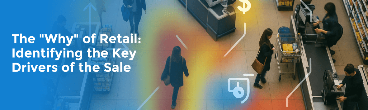 The "Why" of Retail: Identifying the Key Drivers of the Sale