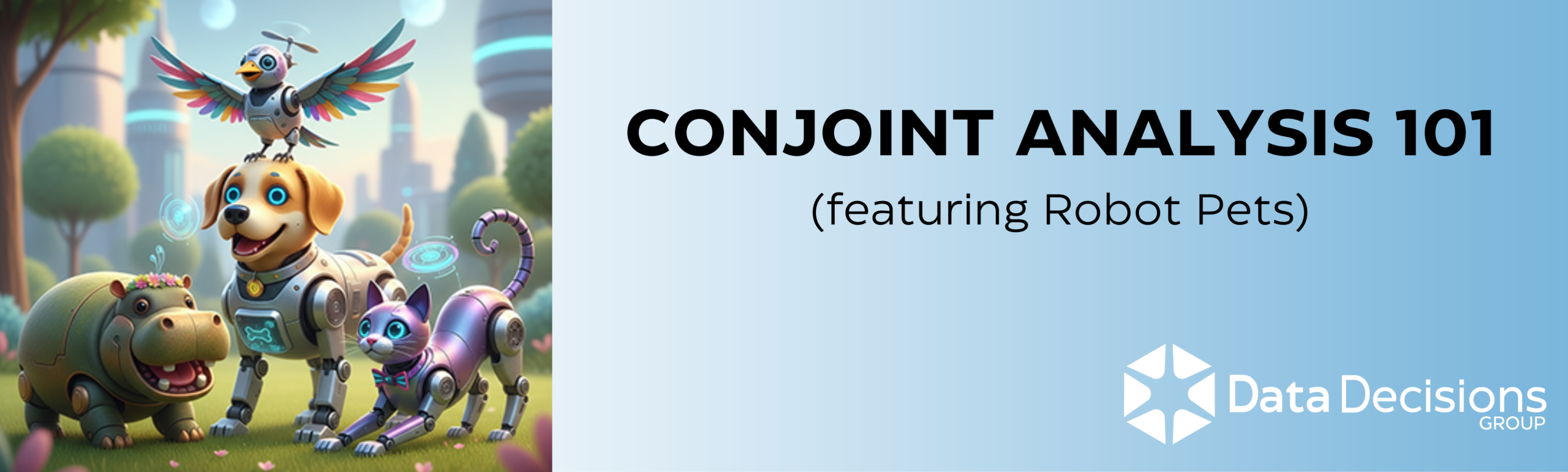 Conjoint Analysis 101 (featuring Robot Pets)